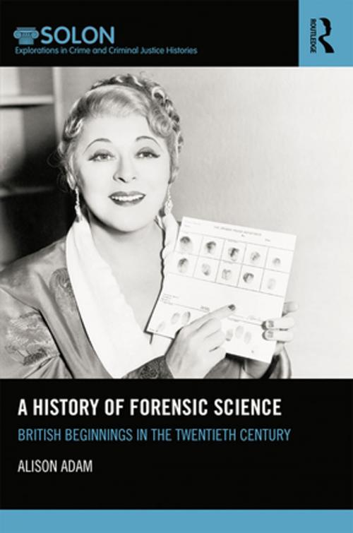 Cover of the book A History of Forensic Science by Alison Adam, Taylor and Francis