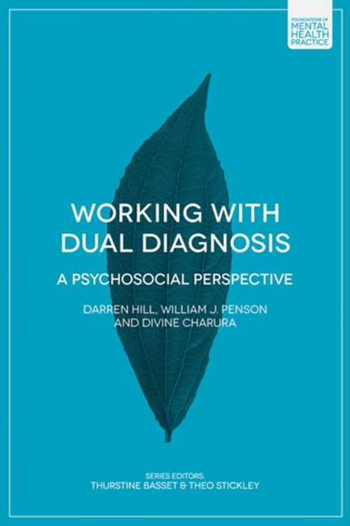 Cover of the book Working with Dual Diagnosis by Darren Hill, Bill Penson, Divine Charura, Palgrave Macmillan