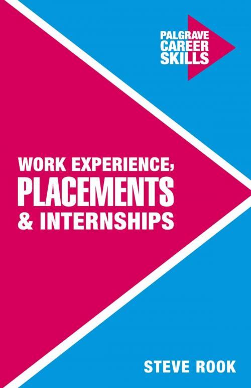 Cover of the book Work Experience, Placements and Internships by Steven Rook, Macmillan Education UK
