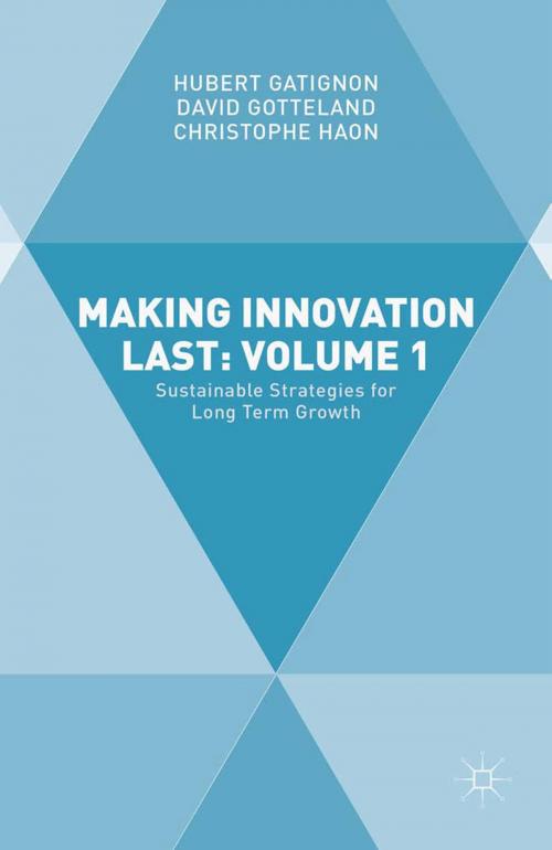 Cover of the book Making Innovation Last: Volume 1 by Hubert GATIGNON, David Gotteland, Christophe Haon, Palgrave Macmillan UK