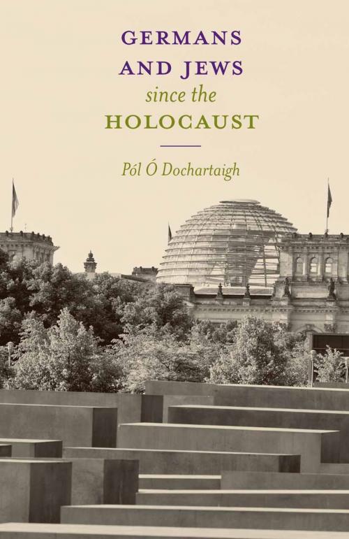 Cover of the book Germans and Jews Since The Holocaust by Pól Ó Dochartaigh, Macmillan Education UK