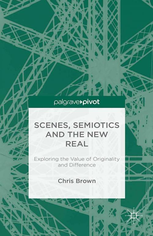 Cover of the book Scenes, Semiotics and The New Real by Chris Brown, Palgrave Macmillan UK