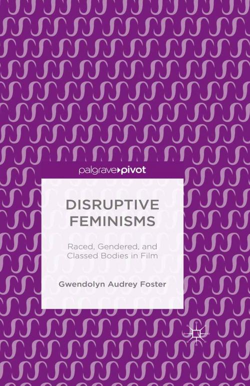 Cover of the book Disruptive Feminisms by Gwendolyn Audrey Foster, Palgrave Macmillan US
