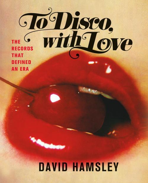 Cover of the book To Disco, with Love by David Hamsley, Flatiron Books