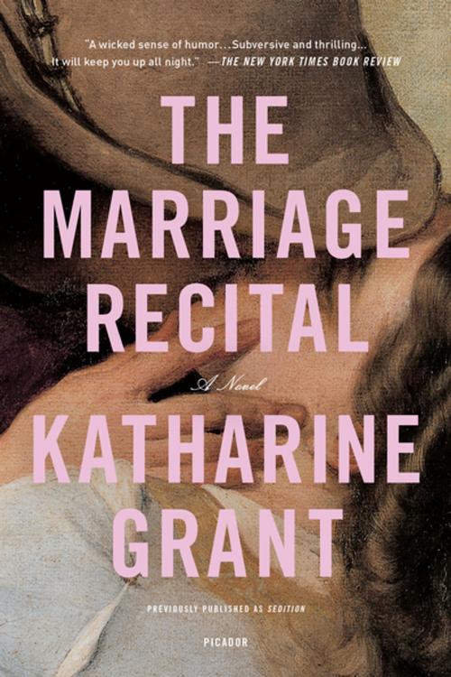 Cover of the book The Marriage Recital by Katharine Grant, Picador