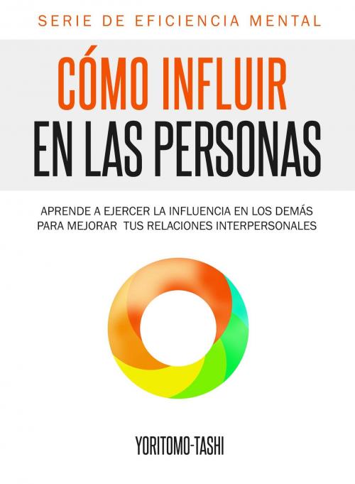 Cover of the book Cómo influir en las personas by Yoritomo Tashi, Editorial Imagen