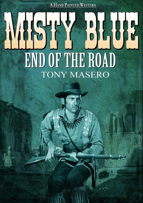 Cover of the book Misty Blue 6: End of the Road by Tony Masero, Tony Masero