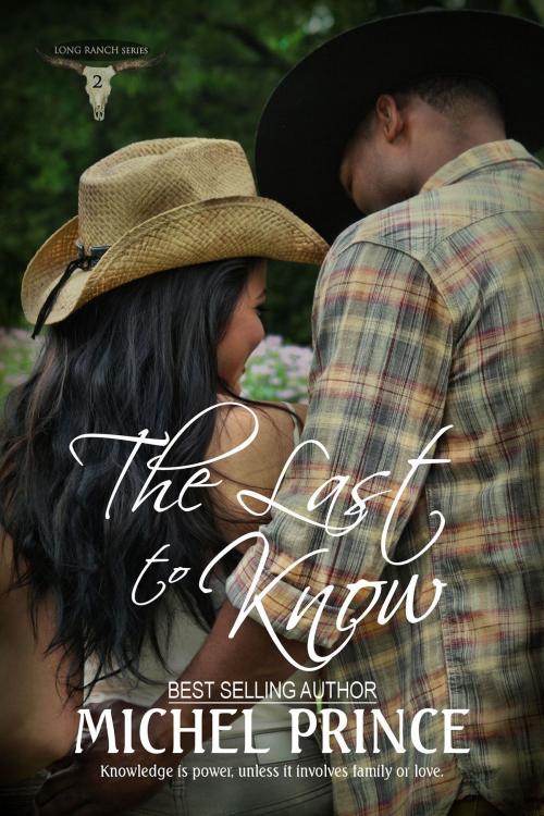 Cover of the book The Last to Know: Book Two of the Long Ranch Series by Michel Prince, Michel Prince