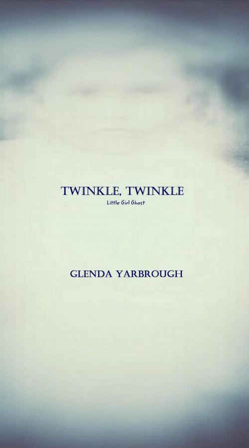 Cover of the book Twinkle, Twinkle by Glenda Yarbrough, Glenda Yarbrough