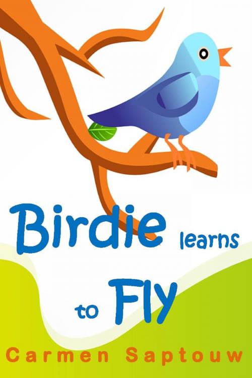 Cover of the book Birdie Learns To Fly: Children's Book by Carmen Saptouw, Carmen Saptouw