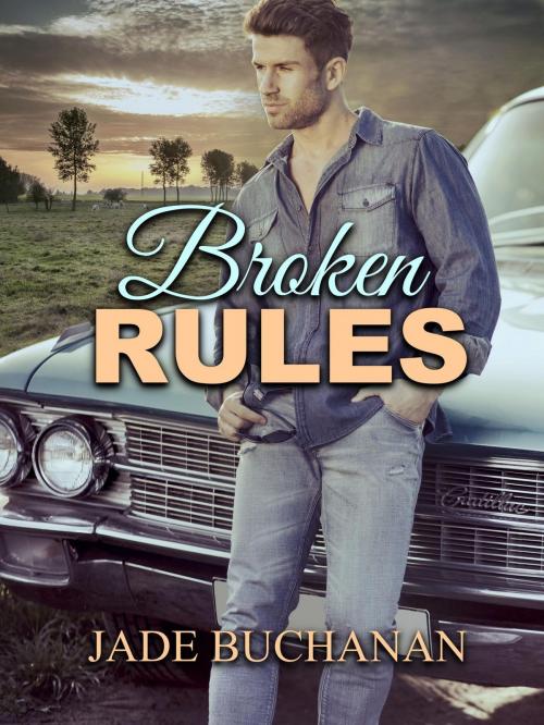 Cover of the book Broken Rules by Jade Buchanan, Jade Buchanan
