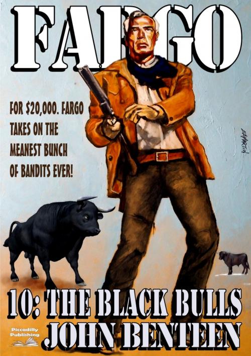 Cover of the book Fargo 10: The Black Bulls by John Benteen, Piccadilly Publishing