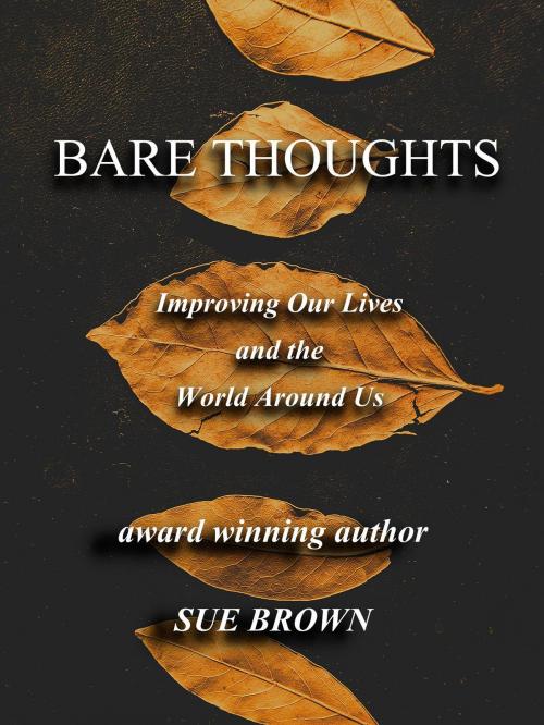 Cover of the book Bare Thoughts Improving Our Lives and the World Around Us by Sue Brown, Sue Brown