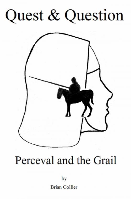 Cover of the book Quest and Question: Perceval and the Grail by Brian Collier, Brian Collier