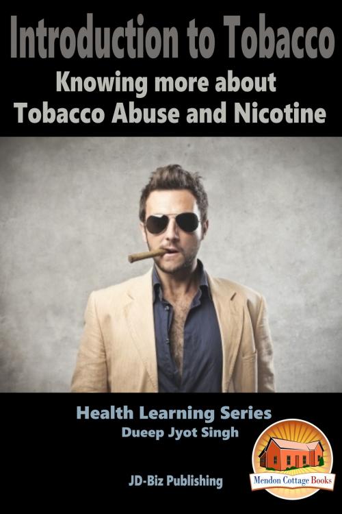Cover of the book Introduction To Tobacco: Knowing more about Tobacco Abuse and Nicotine by Dueep Jyot Singh, Mendon Cottage Books