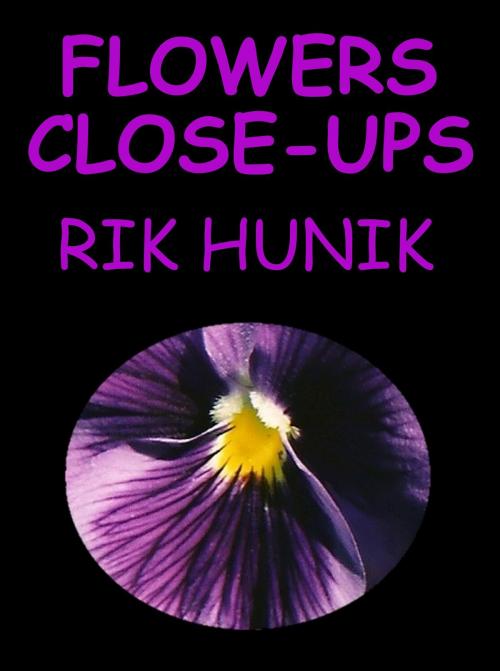 Cover of the book Flowers: Close-ups by Rik Hunik, Rik Hunik