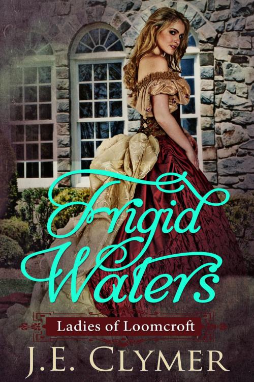 Cover of the book Frigid Waters (Ladies of Loomcroft #1) by J.E. Clymer, J.E. Clymer