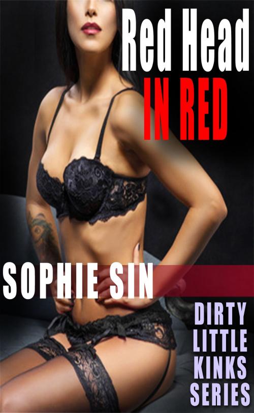 Cover of the book Red Head In Red (Dirty Little Kinks Series) by Sophie Sin, Lunatic Ink Publishing