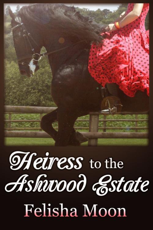 Cover of the book Heiress to the Ashwood Estate by Felisha Moon, Felisha Moon