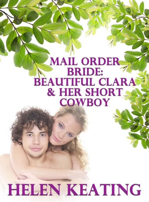 Cover of the book Mail Order Bride: Beautiful Clara & Her Short Cowboy by Helen Keating, Lisa Castillo-Vargas