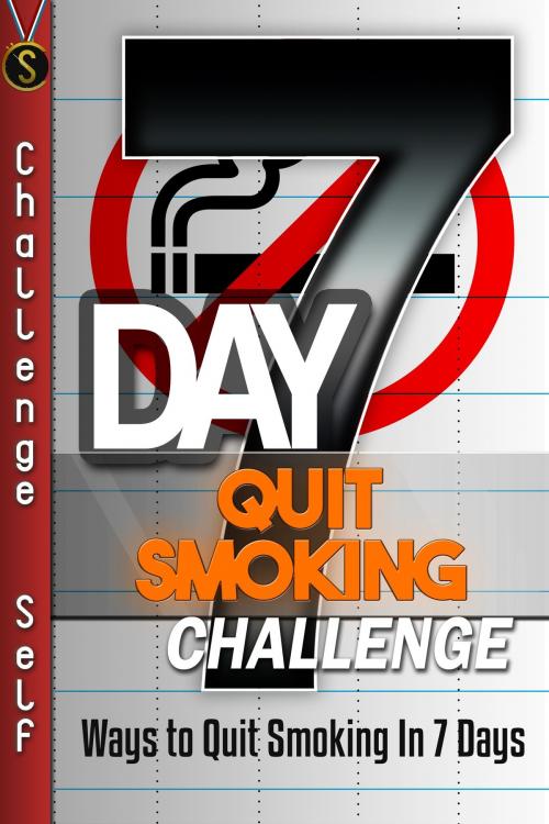 Cover of the book 7-Day Quit Smoking Challenge: Ways to Quit Smoking In 7 Days by Challenge Self, Instafo