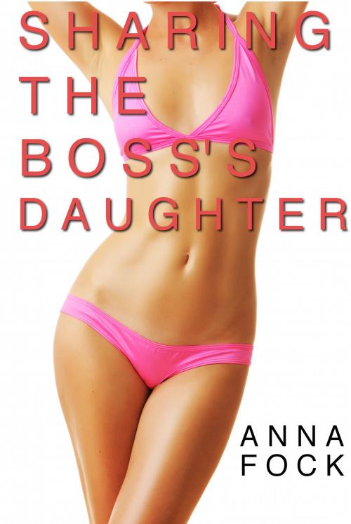Cover of the book Sharing the Boss's Daughter by Anna Fock, Flesh World