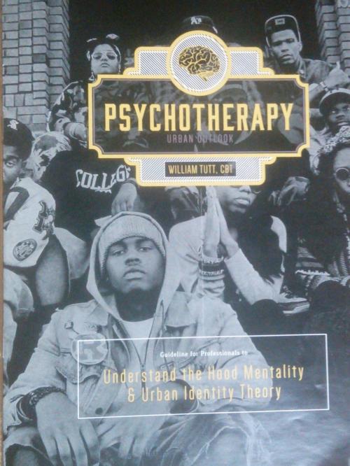 Cover of the book Understanding the Hood Mentality and Urban Identity Theory, Urban Psychotherapy Outlook by William Tutt, William Tutt