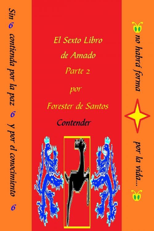 Cover of the book El Sexto Libro de Amado Parte 2 by Forester de Santos, Forester de Santos