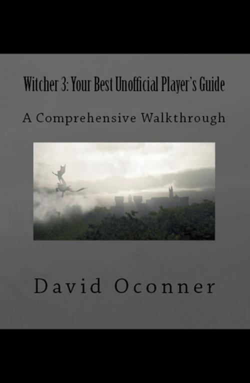 Cover of the book Witcher 3: Your Best Unofficial Player's Guide by David Oconner, David Oconner