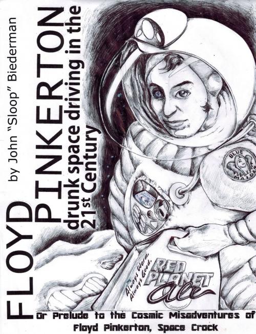 Cover of the book Drunk Space Driving in the 21st Century (Prelude to “The Cosmic Misadventures of Floyd Pinkerton” novel/series) by John Sloop Biederman, John Sloop Biederman