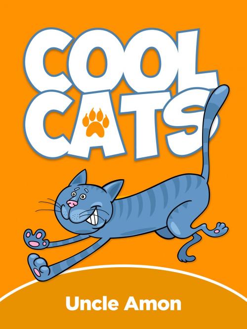 Cover of the book Cool Cats by Uncle Amon, Hey Sup Bye Publishing