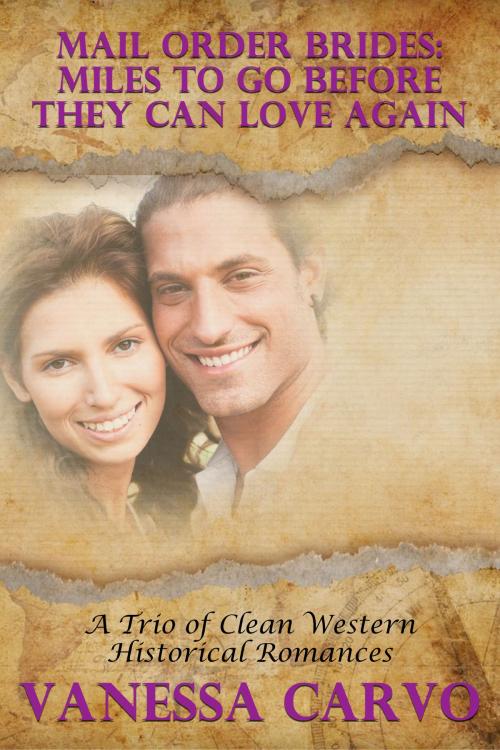 Cover of the book Mail Order Brides: Miles To Go Before They Can Love Again (A Trio of Clean Western Historical Romances) by Vanessa Carvo, Lisa Castillo-Vargas