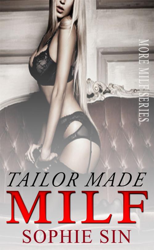 Cover of the book Tailor Made MILF (More MILF Series) by Sophie Sin, Lunatic Ink Publishing