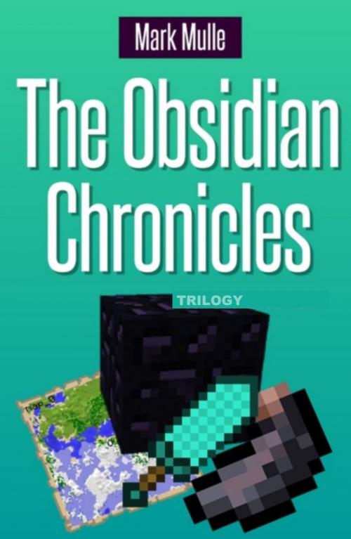 Cover of the book The Obsidian Chronicles Trilogy by Mark Mulle, Mark Mulle