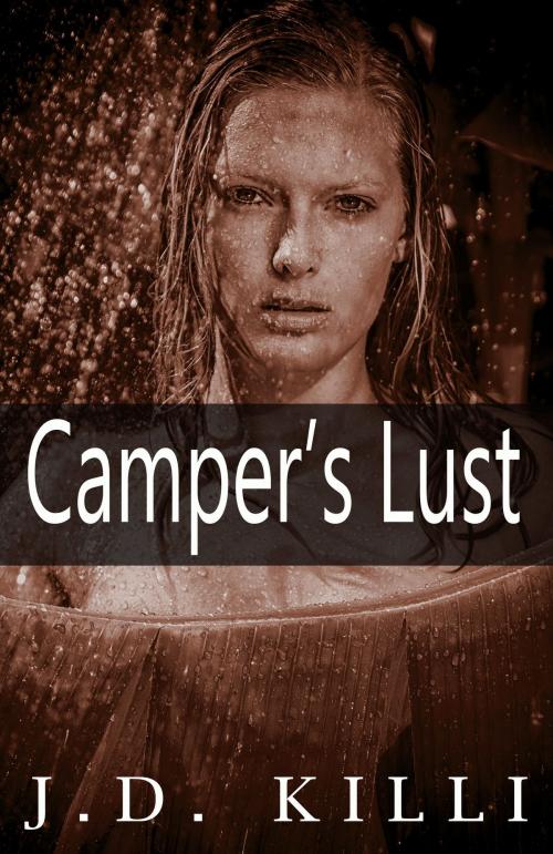 Cover of the book Camper' Lust: Romance Erotica Stories by J.D. Killi, HappyLife Publishing