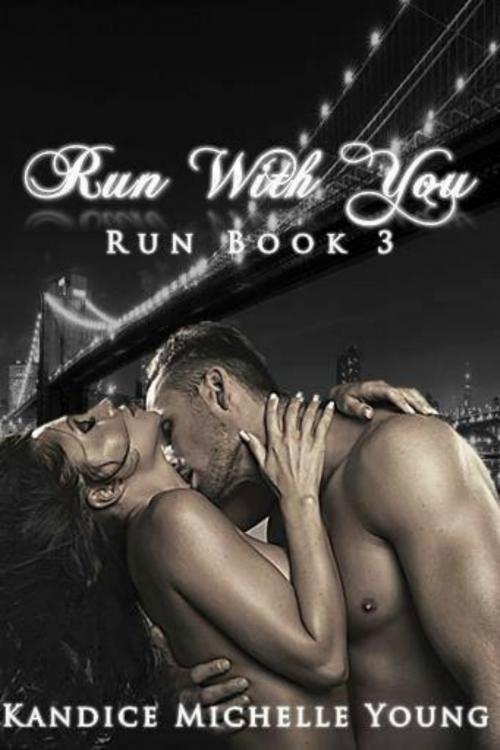 Cover of the book Run With You (Run series Book #3) by Kandice Michelle Young, Kandice Michelle Young