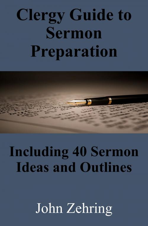 Cover of the book Clergy Guide to Sermon Preparation: Including 40 Sermon Ideas and Outlines by John Zehring, John Zehring