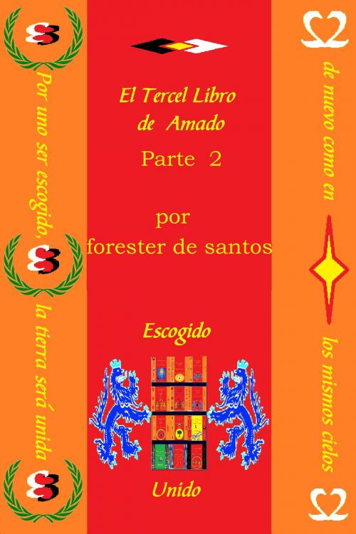 Cover of the book El Tercer Libro de Amado Parte 2 by Forester de Santos, Forester de Santos