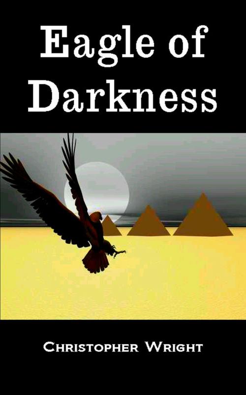 Cover of the book Eagle of Darkness by Christopher Wright, Christopher Wright