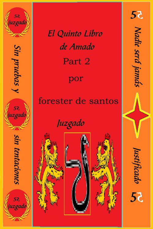Cover of the book El Quinto Libro de Amado Parte 2 by Forester de Santos, Forester de Santos