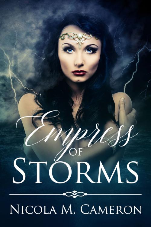 Cover of the book Empress of Storms by Nicola M. Cameron, Nicola M. Cameron