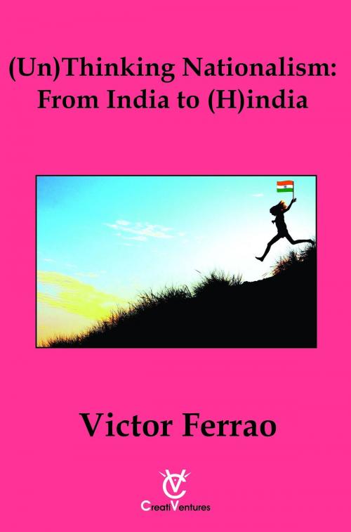 Cover of the book (Un) Thinking Nationalism: From India to (H)india by Dr Victor Ferrao, CreatiVentures