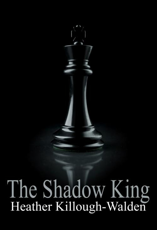 Cover of the book The Shadow King by Heather Killough-Walden, Heather Killough-Walden