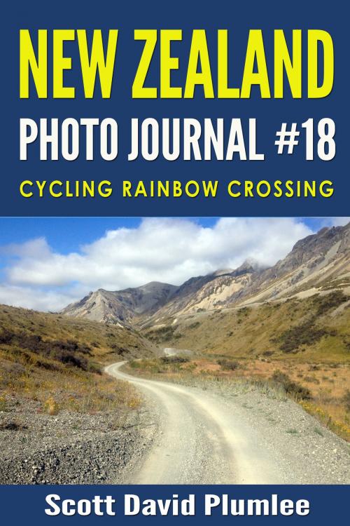 Cover of the book New Zealand Photo Journal #18: Cycling Rainbow Crossing by Scott David Plumlee, Scott David Plumlee