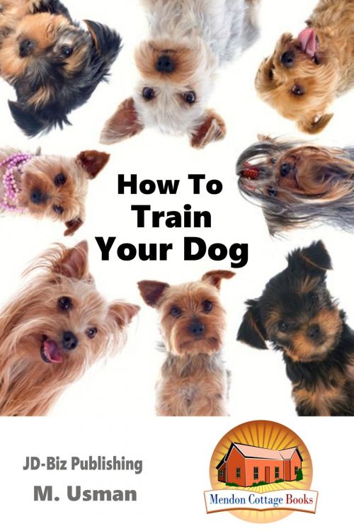 Cover of the book How To Train Your Dog by M. Usman, Mendon Cottage Books