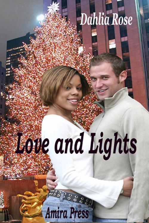 Cover of the book Love and Lights by Dahlia Rose, Dahlia Rose