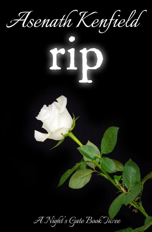 Cover of the book Rip (Night's Gate Series, Book 3) by Asenath Kenfield, Asenath Kenfield