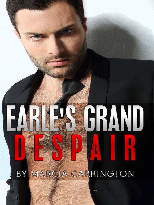 Cover of the book Earle's Grand Despair by Marcia Carrington, Marcia Carrington