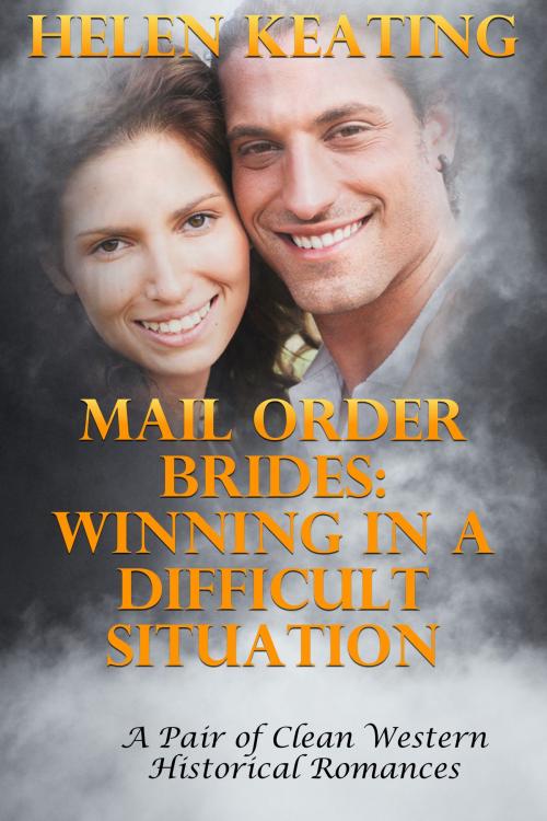 Cover of the book Mail Order Brides: Winning In A Difficult Situation (A Pair Of Clean Western Historical Romances) by Helen Keating, Lisa Castillo-Vargas