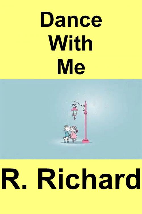 Cover of the book Dance With Me by R. Richard, R. Richard